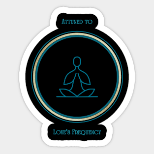 Attuned To Love's Frequency. Mantra, Affirmation. Meditative, Mindfulness. Sticker